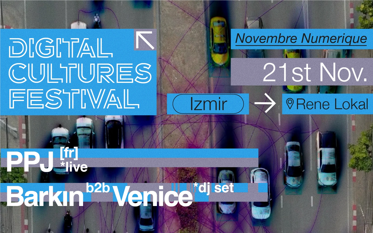 Digital Cultures Festival: PPJ, FR (Live) İzmir biletleri | Bubilet