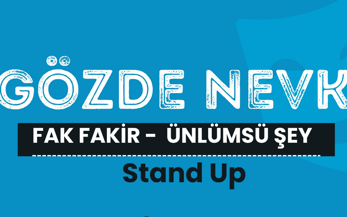 Gözde Nevk | Fak Fakir Ünlümsü Şey -