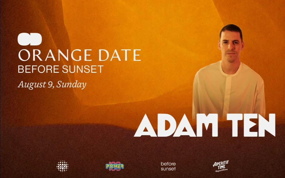 BEFORE SUNSET presents ORANGE DATE: ADAM TEN