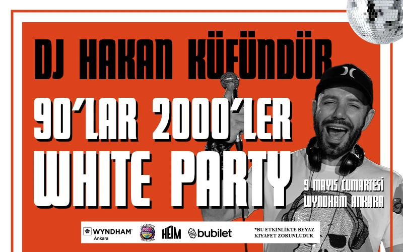 Dj Hakan Küfündür ile 90'lar & 2000'ler Türkçe Pop White Party