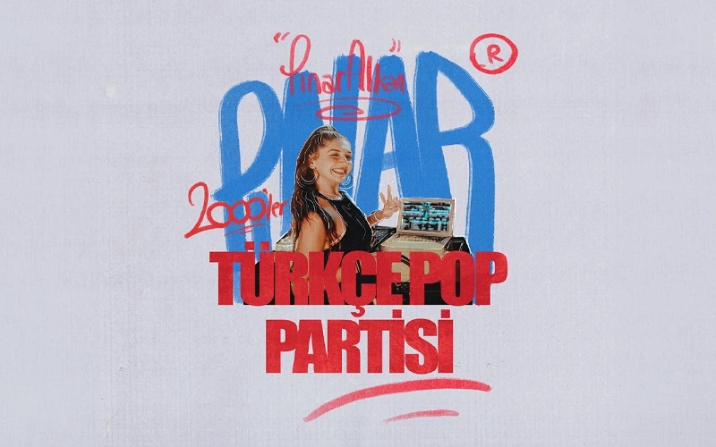 Dj Pınar Alkan ile "Büyük 2000'ler Türkçe Pop Partisi"