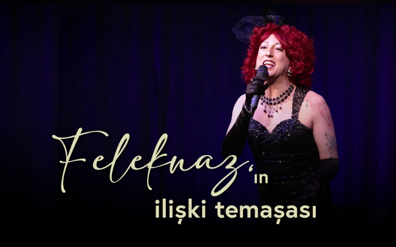 Feleknaz’ın İlişki Temaşası