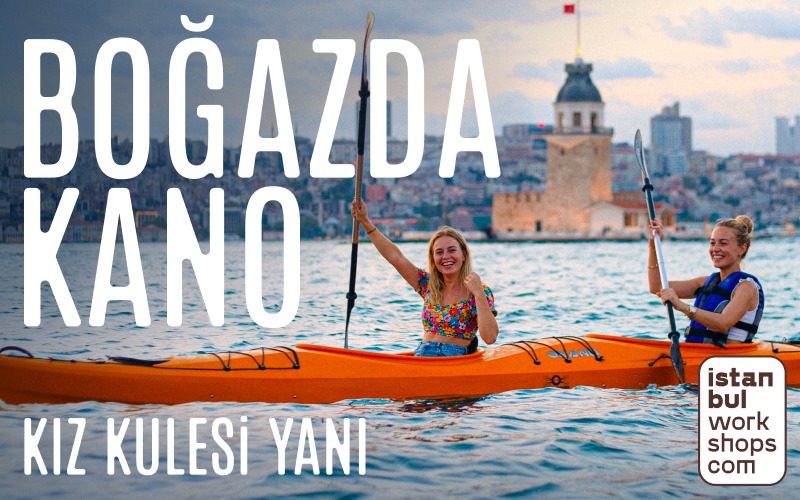 İstanbul Workshops Boğazda Kano Deneyimi - Kız Kulesi'ne Kürek Çek