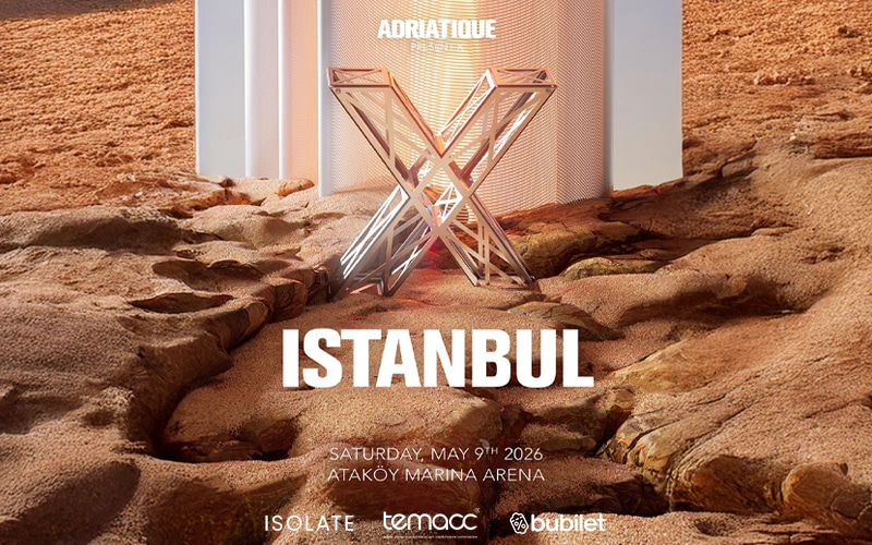 X by ADRIATIQUE İstanbul  Biletleri