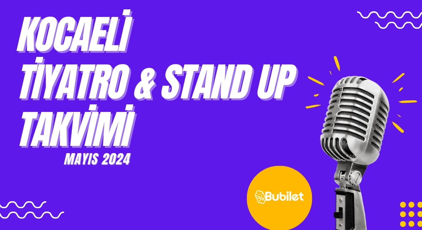 Kocaeli Tiyatro & Stand Up Takvimi: Mayıs 2024