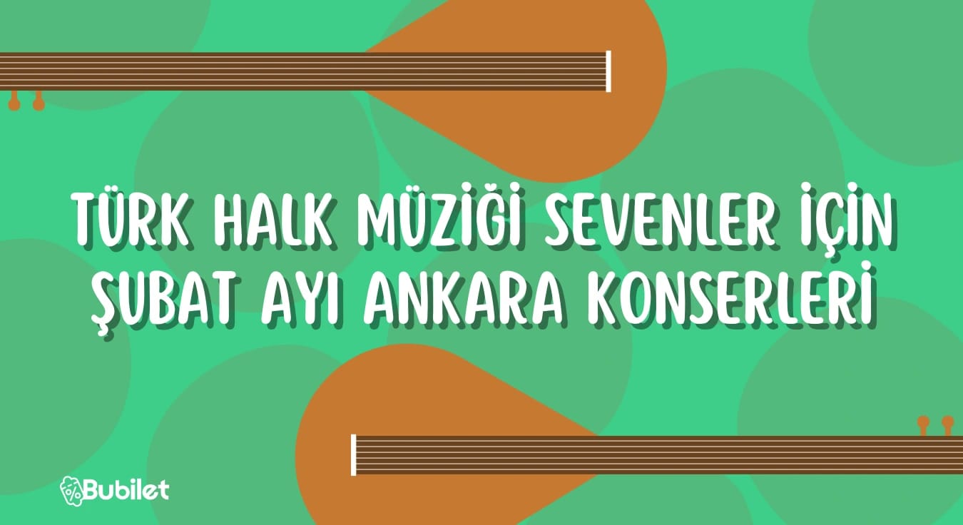 Ankara Şubat Ayı Türk Halk Müziği Konserleri 