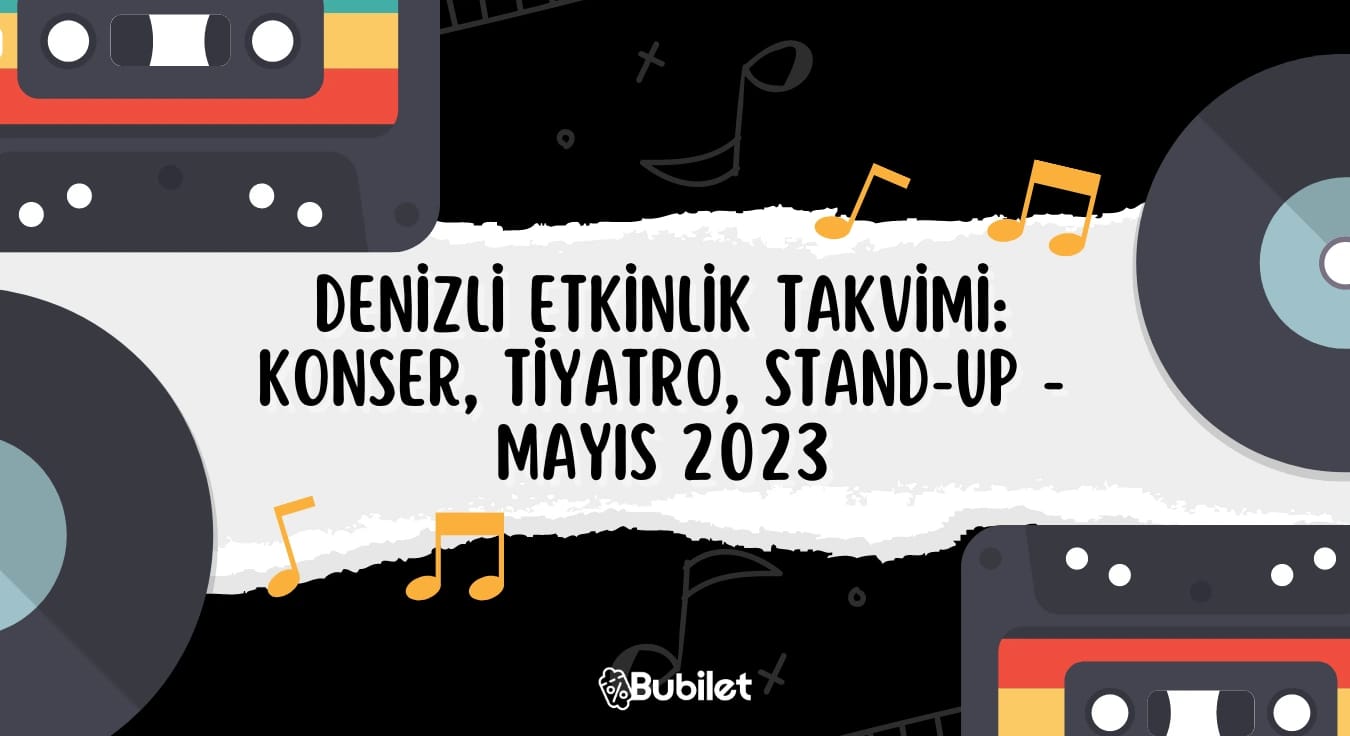 Denizli Etkinlik Takvimi Mayıs 2023