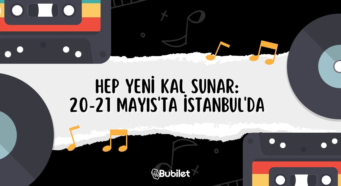 Hep Yeni Kal Sunar: 20-21 Mayıs'ta İstanbul'da