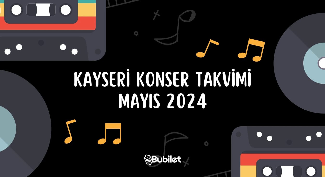 Kayseri Konser Takvimi: Mayıs 2024