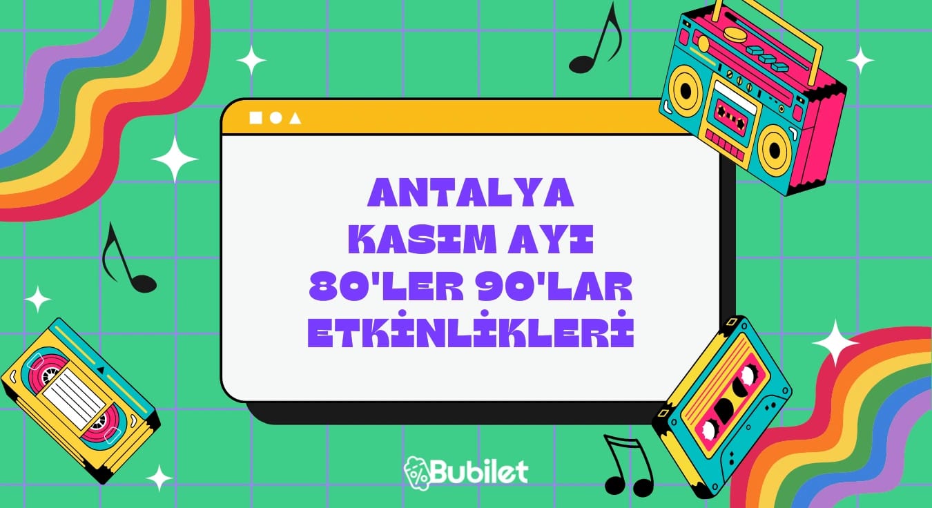 Antalya 80'ler 90'lar Etkinlikleri - Kasım 2022