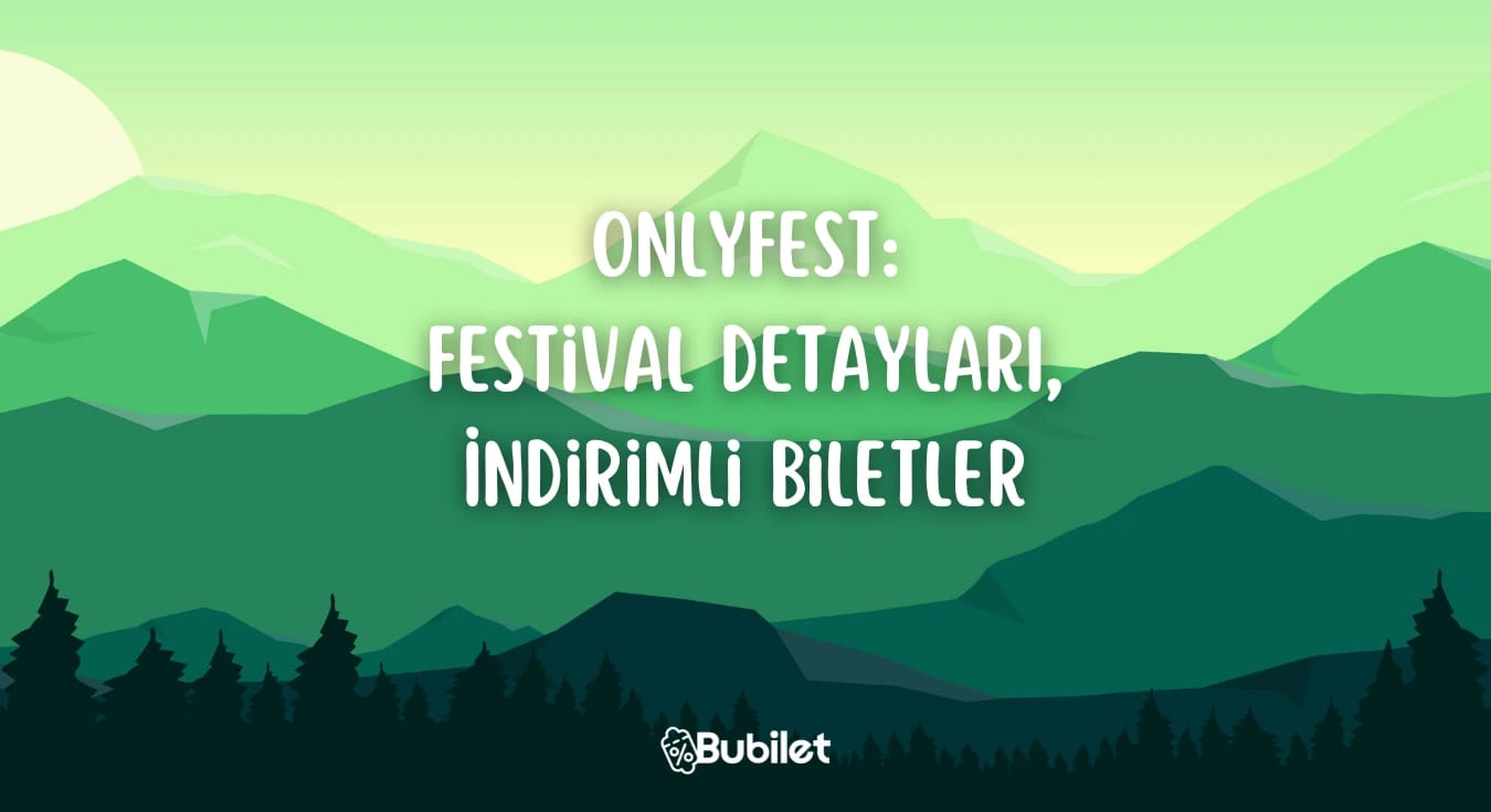 Onlyfest: Festival Detayları, İndirimli Biletler
