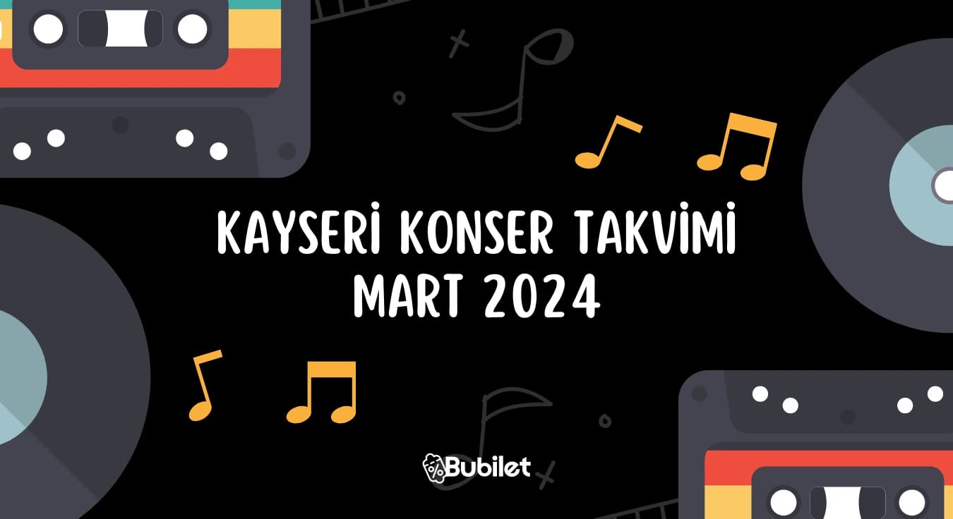 Kayseri Konser Etkinlikleri: Mart 2024