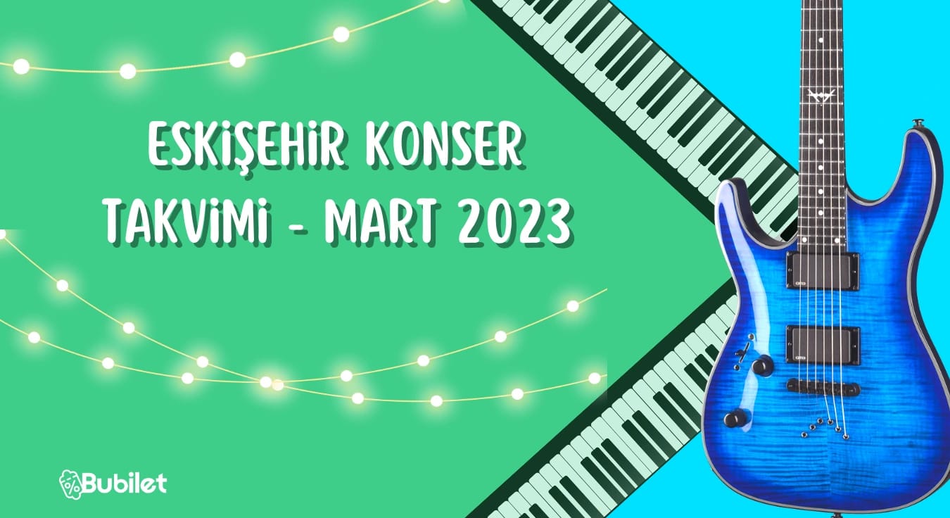 Eskişehir Konser Takvimi - Mart 2023