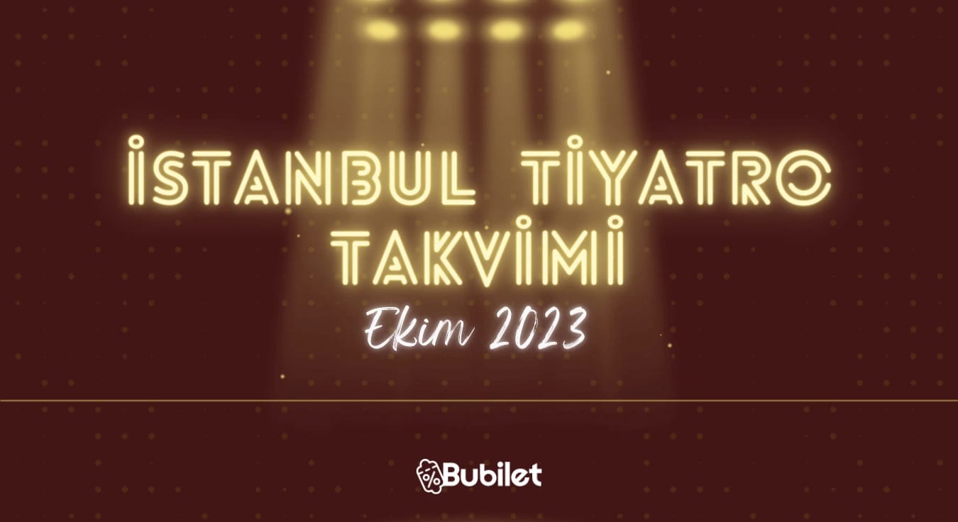 İstanbul Tiyatro Takvimi: Ekim 2023