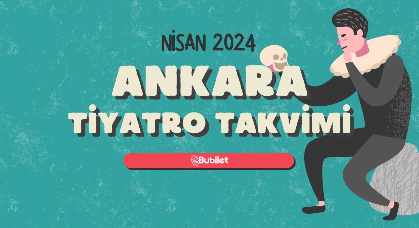 Ankara Tiyatro Takvimi: Nisan 2024
