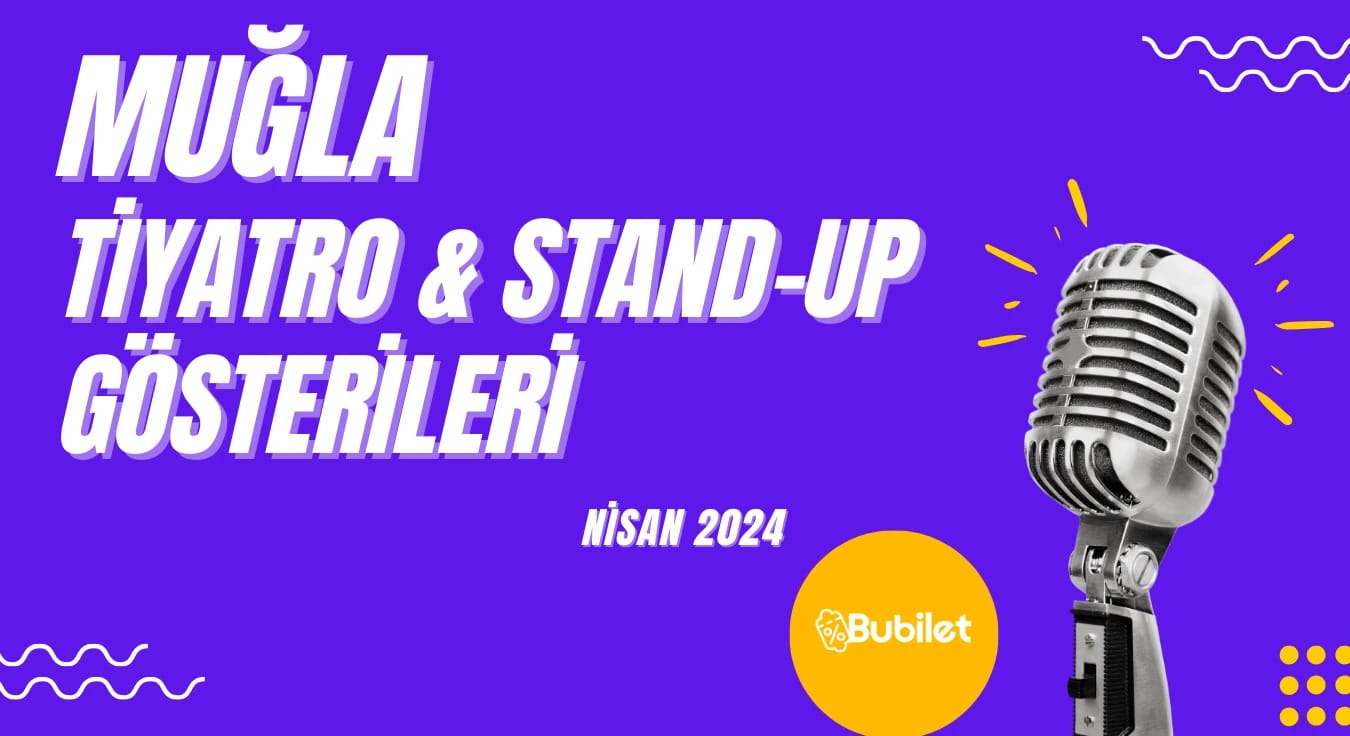 Muğla Tiyatro & Stand Up Takvimi: Nisan 2024