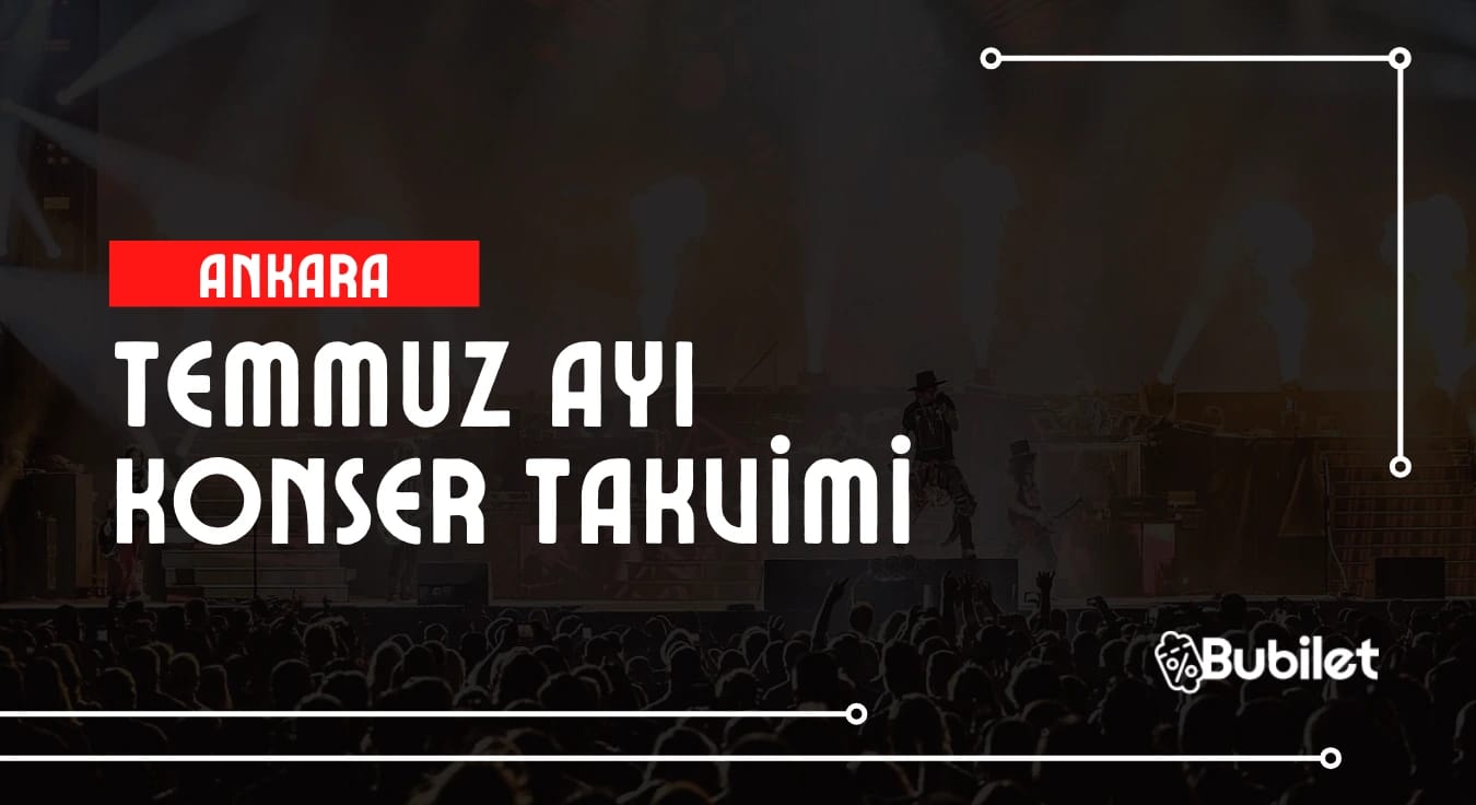 Ankara Konser Takvimi: Temmuz 2024