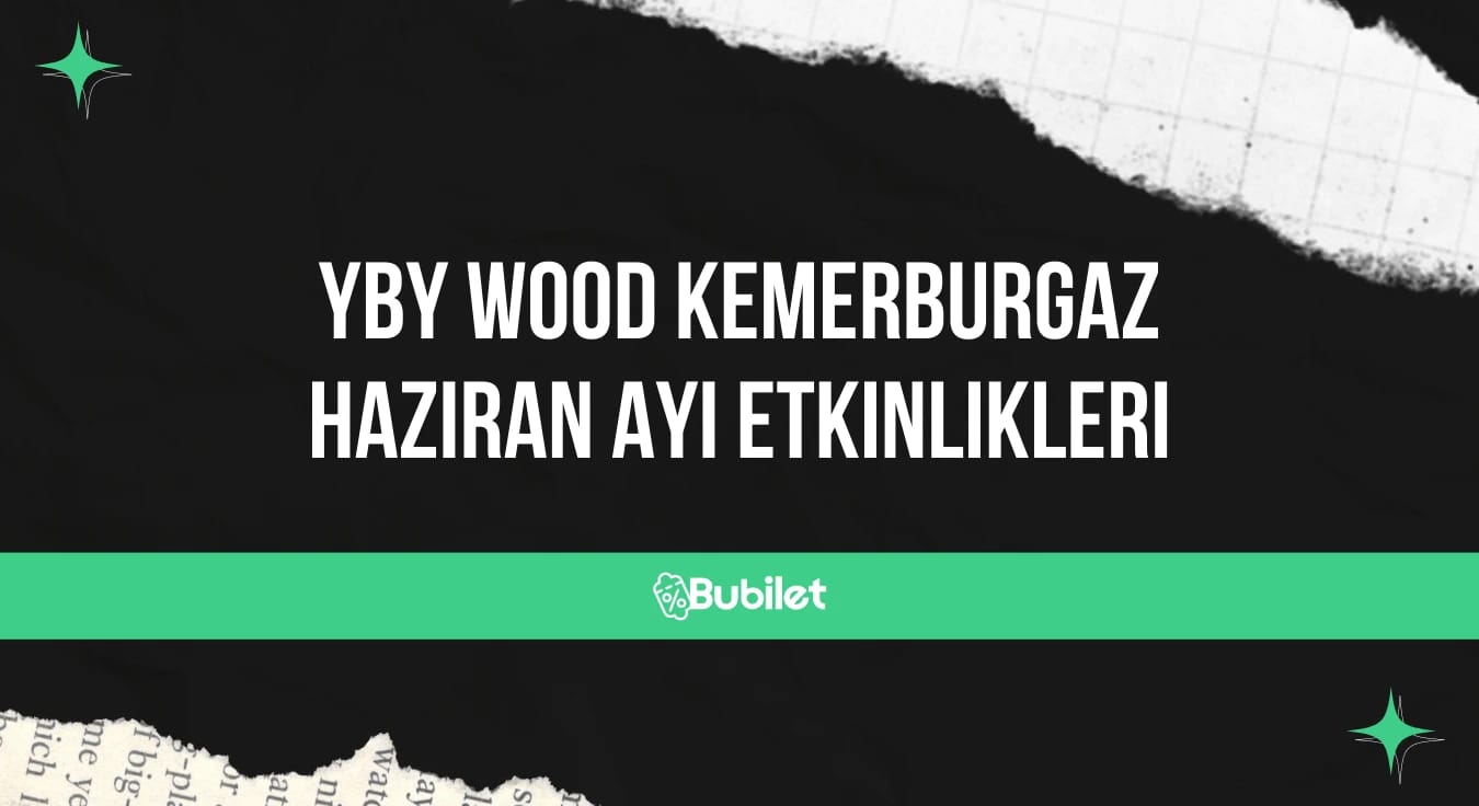 YBY Wood Kemerburgaz Haziran Ayı Etkinlikleri