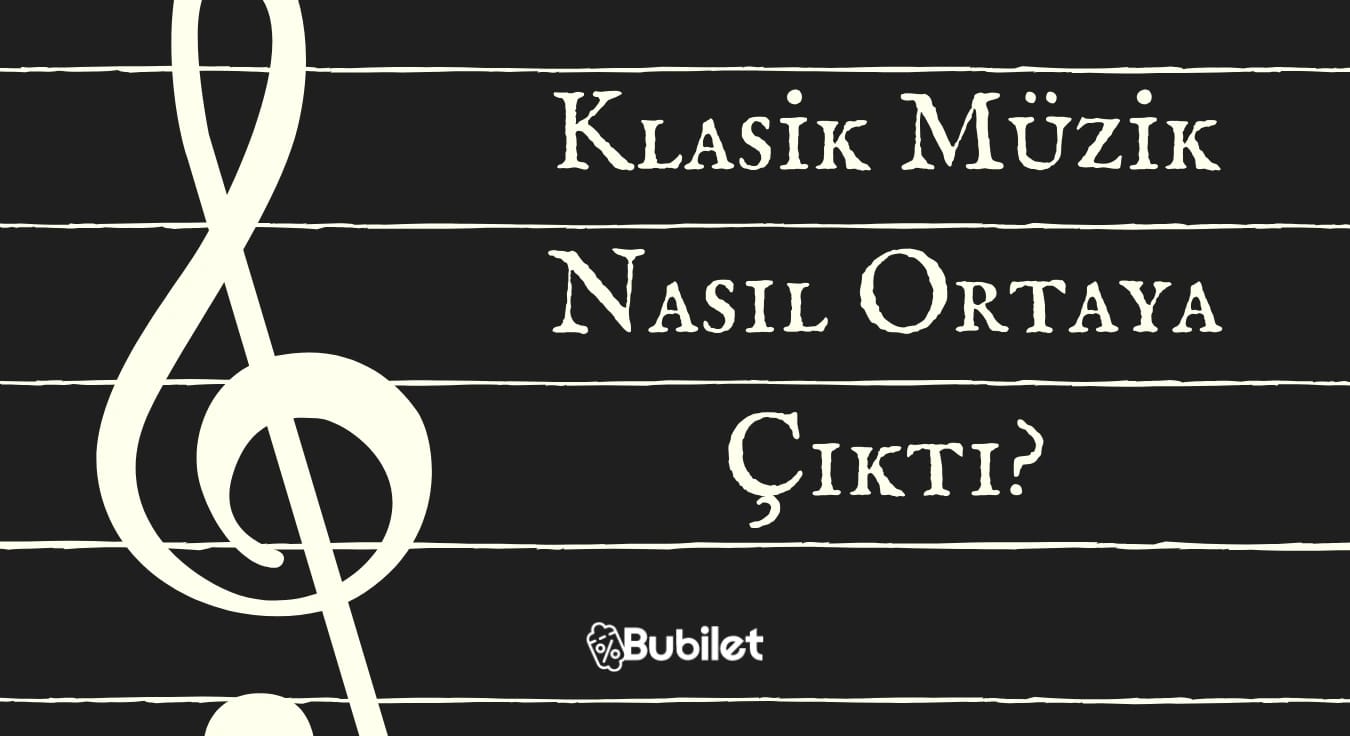 Klasik Müzik Nasıl Ortaya Çıktı?