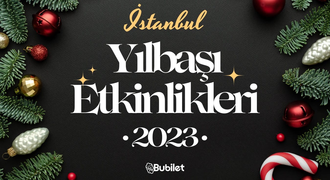 İstanbul Yılbaşı Etkinlikleri: 2023 Yeni Yıl Partileri