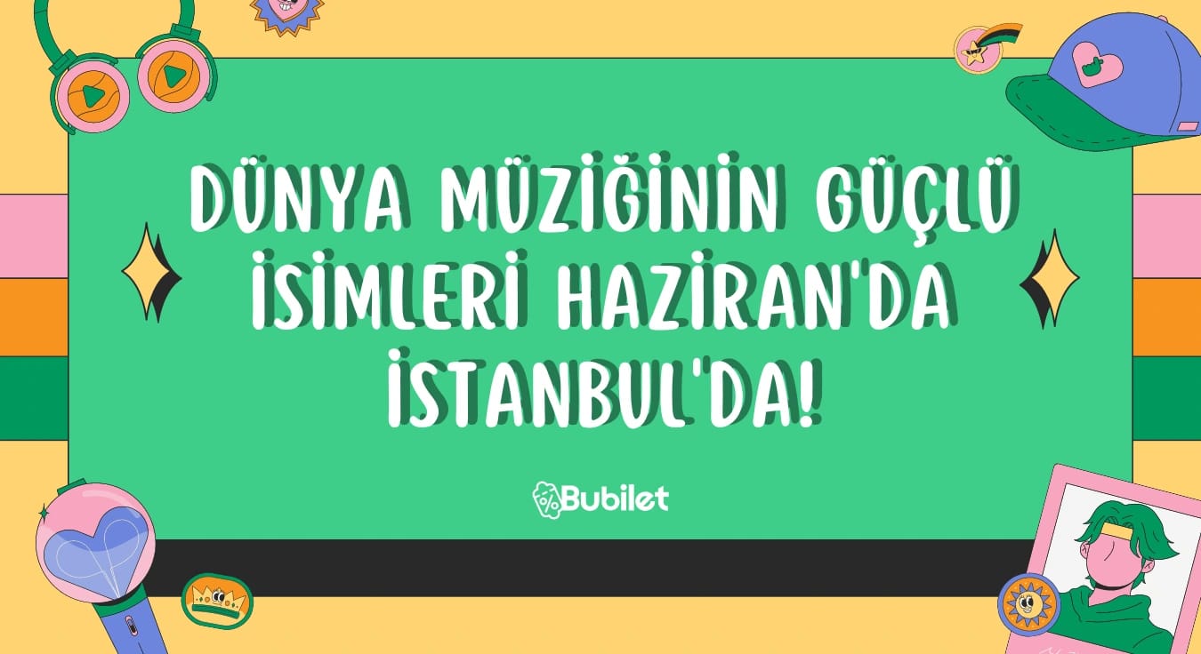 Dünya Müziğinin Güçlü İsimleri Haziran'da İstanbul'da!