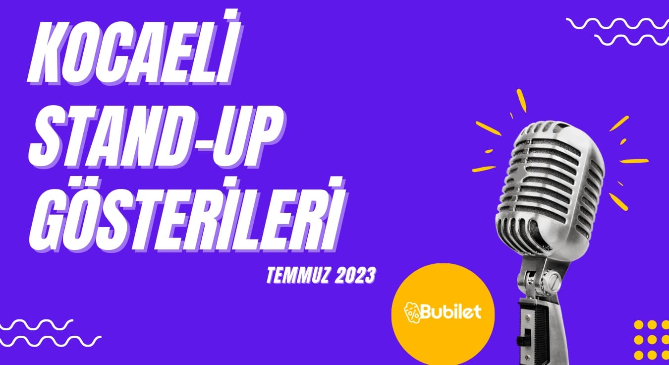 Kocaeli Stand-Up Gösterileri - Temmuz 2023