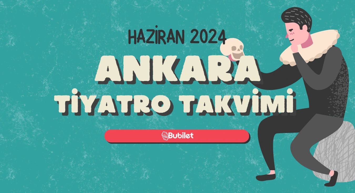 Ankara Tiyatro Takvimi: Haziran 2024