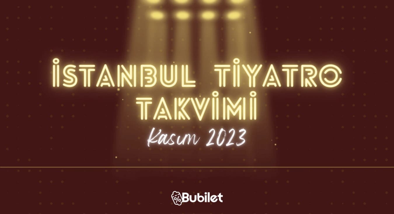 İstanbul Tiyatro Takvimi - Kasım 2023