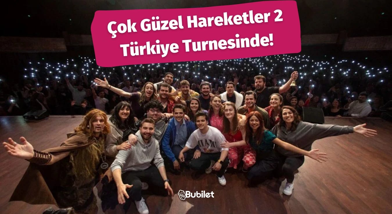 Çok Güzel Hareketler 2 Türkiye Turnesinde!