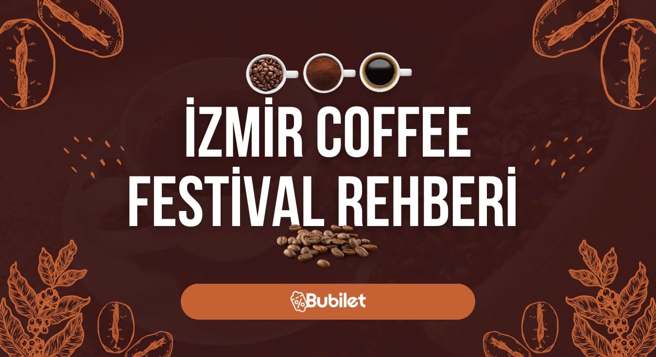 İzmir Coffee Festival Etkinlik Rehberi
