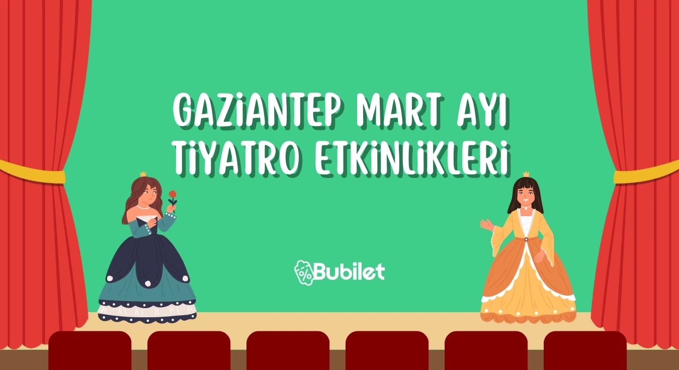 Gaziantep Tiyatro Takvimi: Mart 2024