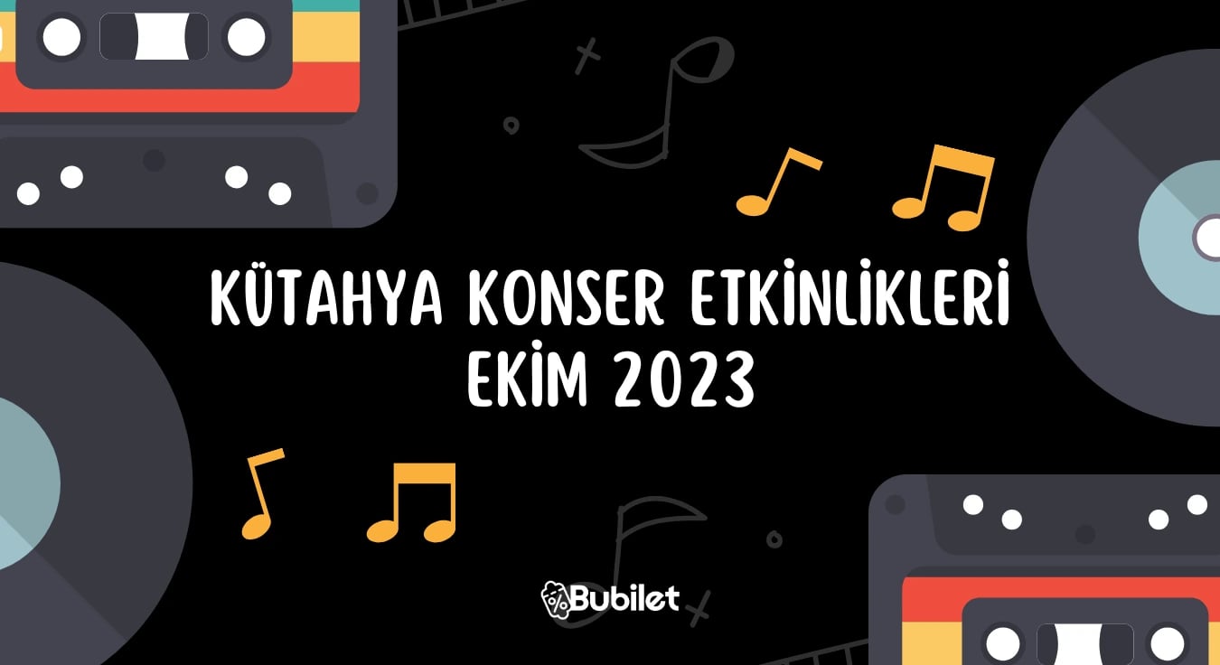 Kütahya Konser Etkinlikleri: Ekim 2023
