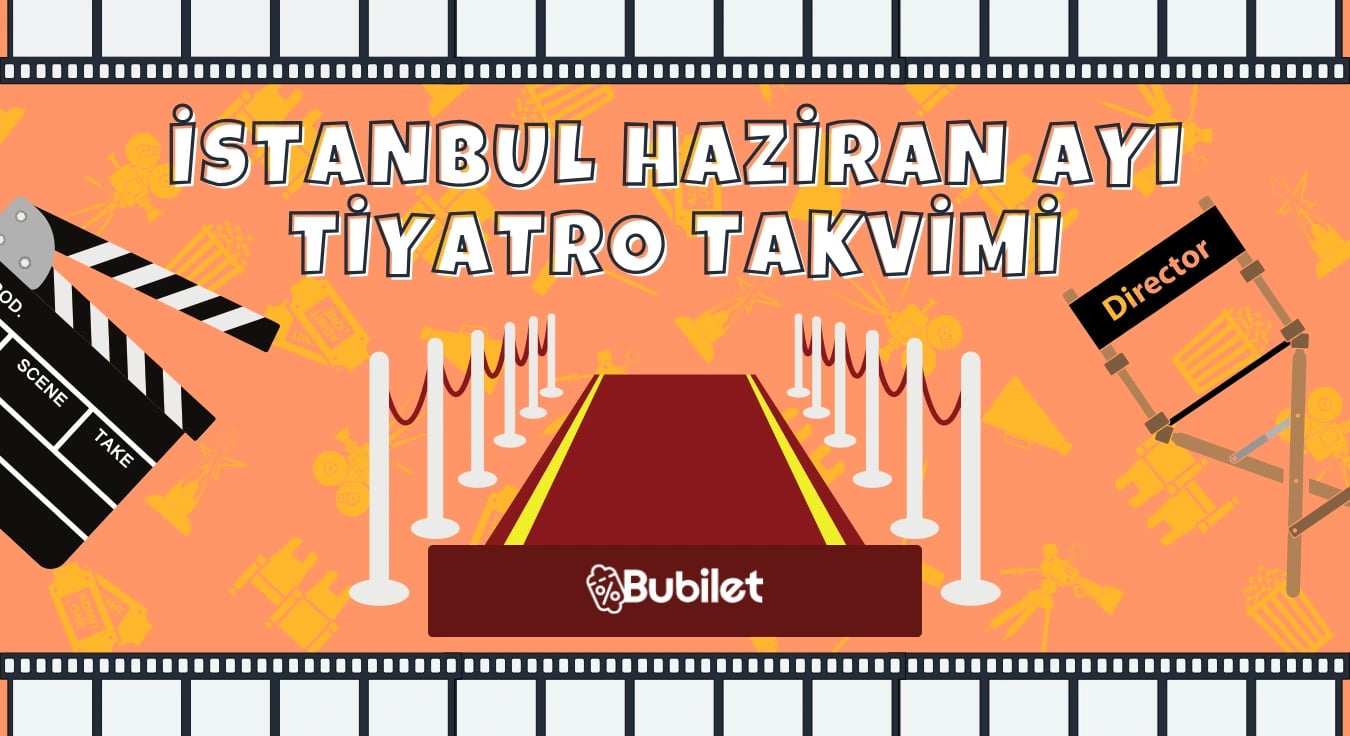 İstanbul Tiyatro Takvimi: Haziran 2024