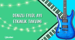 Denizli Etkinlik Takvimi: Eylül 2022