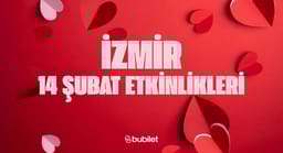 İzmir 14 Şubat Etkinlikleri: Sevgililer Günü Özel
