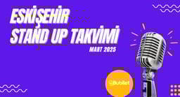 Eskişehir Stand Up Takvimi - Mart 2025