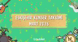 Eskişehir Konser Takvimi: Mart 2026