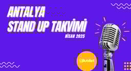 Antalya Stand Up Takvimi: Nisan 2025