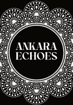 Ankara Echoes