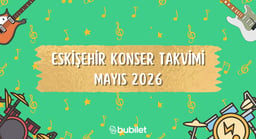 Eskişehir Konser Takvimi: Mayıs 2026