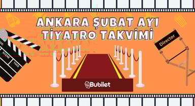 Ankara Tiyatro Takvimi: Şubat 2025