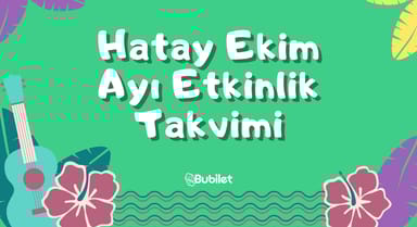 Hatay Etkinlik Takvimi: Ekim 2022