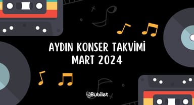 Aydın Konser Takvimi: Mart 2024