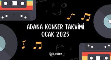 Adana Konser Takvimi: Ocak 2025
