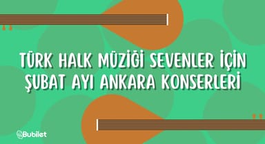 Ankara Şubat Ayı Türk Halk Müziği Konserleri 