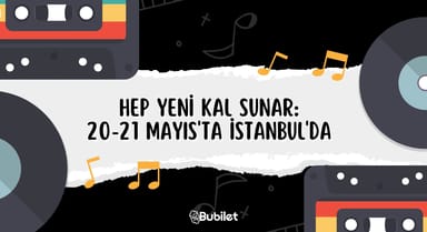 Hep Yeni Kal Sunar: 20-21 Mayıs'ta İstanbul'da