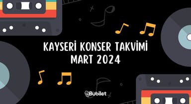 Kayseri Konser Etkinlikleri: Mart 2024