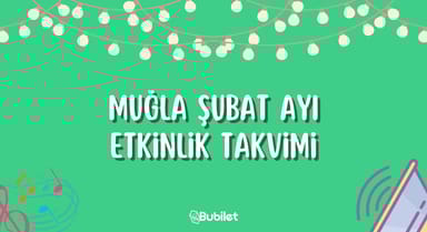 Muğla Şubat Ayı Etkinlik Takvimi