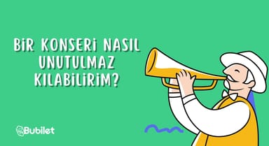 Bir Konseri Nasıl Unutulmaz Kılabilirim?