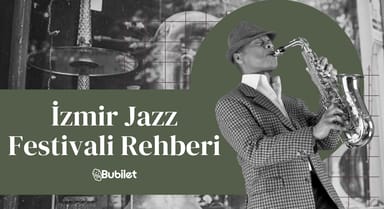 İzmir Jazz Festivali Rehberi: Sanatçılar İndirimli Biletler